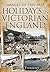 Holidays in Victorian England (Images of the Past)