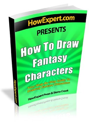 How To Draw Fantasy Characters: Your Step By Step Guide To Drawing Fantasy Characters (Kindle Edition)