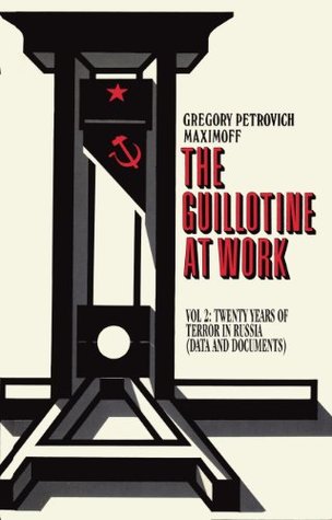THE GUILLOTINE AT WORK Vol. 2: Twenty Years of Terror in Russia (Data and Documents)