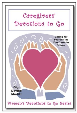 Caregivers' Devotions to Go (Kindle Edition)