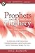 Prophets and Personal Prophecy: God's Prophetic Voice Today: God's Prophetic Voice Today: Guidelines for Receiving, Understanding, and Fulfilling God's Personal Word to You