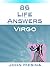 86 Life Answers: Virgo