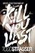 Kill You Last