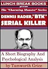 Dennis Rader, BTK Serial Killer: A Short Biography and Psychological Analysis