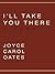 I'll Take You There by Joyce Carol Oates