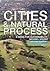 Cities and Natural Process:...