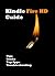 Kindle Fire HD Guide...Your Ultimate Kindle Fire HD Manual