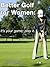 Better Golf for Women: It's your game; play it.