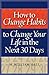 How to Change Habits to Change Your Life In The Next 30 Days by M. William Hall
