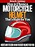 How to Choose a Motorcycle Helmet That's Right for You (Motorcycles, Motorcycling and Motorcycle gear Book 1)