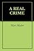 A REAL CRIME by Marc Maleri