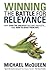 Winning the Battle for Relevance by Michael McQueen