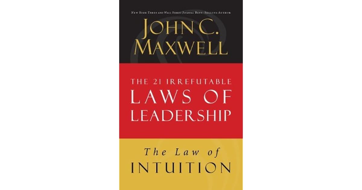 The Law of Intuition: Lesson 8 from The 21 Irrefutable Laws of ...