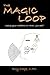 The Magic Loop