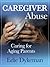 Caregiver Abuse (Caring for Aging Parents)