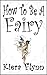 How To Be A Fairy