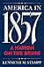 America in 1857: A Nation on the Brink
