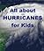 All about Hurricanes for Kids by Joseph Madden