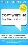 Copywriting For The Rest Of Us by MIke Shreeve