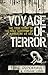 Voyage of Terror: The True Story of The Sole Survivor of a Massacre at Sea