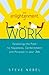 The Enlightenment of Work: Revealing the Path to Happiness, Contentment and Purpose in your Job