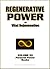 Regenerative Power - Connecting to Universal Law & the Path to Higher Consciousness (Personal Power Books Book 12)