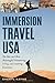 Immersion Travel USA: The Best and Most Meaningful Volunteering, Living, and Learning Excursions