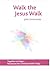 Walk the Jesus Walk by John Simmonds