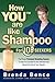 How YOU are like Shampoo fo...
