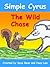 Simple Cyrus - The Wild Chase (Simple Cyrus Series Book 1)