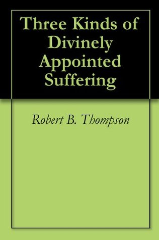 Three Kinds of Divinely Appointed Suffering