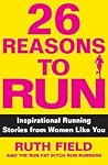 26 Reasons to Run Inspirational Running Stories from Women Like You