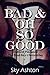 Bad & Oh So Good: Boxed Set (32 Orgasmic Sex Stories)