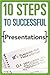 10 Steps to Successful Pres...
