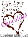 Life, Love and the Pursuit of Chocolate
