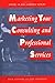 Marketing Your Consulting and Professional Services