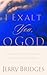 I Exalt You, O God: Encountering His Greatness in Your Private Worship