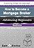 How to Become a Mortgage Br...