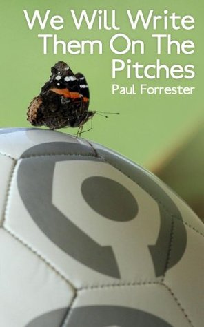 We Will Write Them On The Pitches (Kindle Edition)