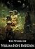 The Works of William Hope Hodgson: Captain Gault, Men of the Deep Waters, The Ghost Pirates, The Night Land, The Boats of the "Glen Carrig" and More (8 ... Collections With Active Table of Contents)