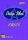 Pulp Idol - Firsts 2014 (Pulp Idol Firsts Book 4)