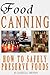Food Canning How To Safely Preserve Foods by Rashelle Johnson