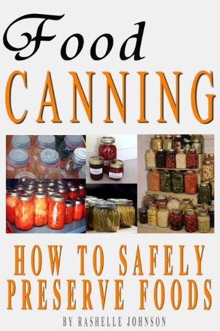 Food Canning How To Safely Preserve Foods (Kindle Edition)