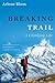 Breaking Trail by Arlene Blum Breaking Trail by Arlene Blum
