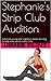 Stephanie's Strip Club Audition: Innocent young wife explores exotic dancing to help with out of control bills