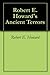 Robert E. Howard's Ancient Terrors