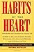 Habits of the Heart, With a New Preface by Robert N. Bellah Habits of the Heart, With a New Preface by Robert N. Bellah