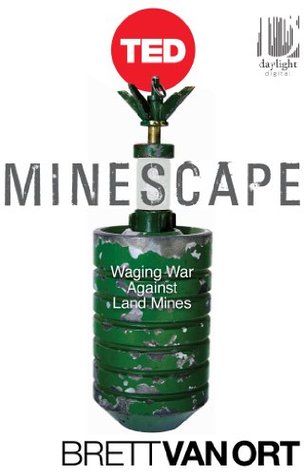 Minescape: Waging War Against Land Mines (TED Books)