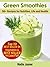 Green Smoothies. 50+ Recipes. Nutrition Life and Health