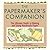 The Papermaker's Companion:...